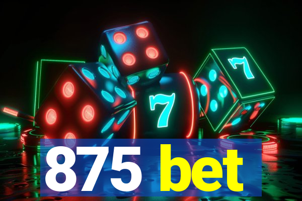 875 bet